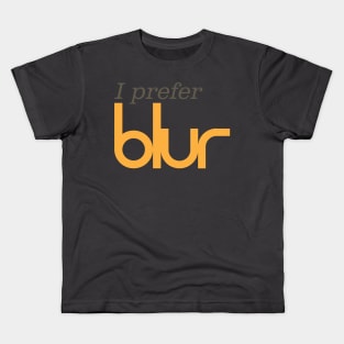 I prefer Blur Kids T-Shirt